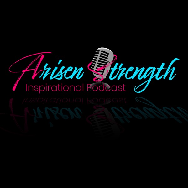 Arisen Strength Inspirational Podcast Artwork