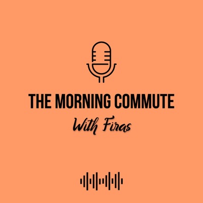 The Morning Commute with Firas