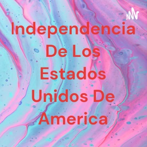 Independencia De Los Estados Unidos De America