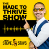 The Made to Thrive Show - Steve Stavs