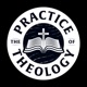 The Practice of Theology