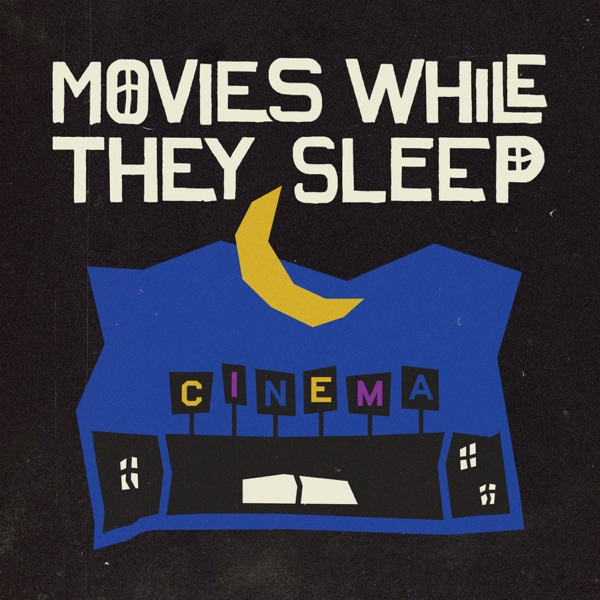 Movies While They Sleep