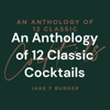 An Anthology of 12 Classic Cocktails - Drinks Hub