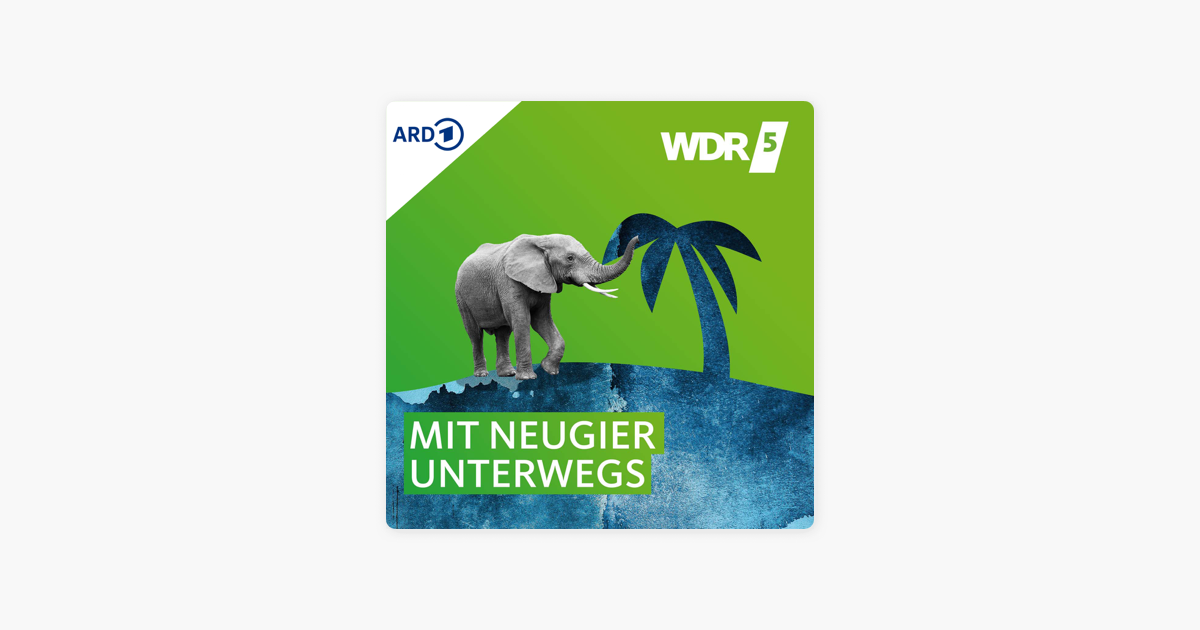 Wdr 5 Mit Neugier Unterwegs Wdr 5 Mit Neugier Unterwegs