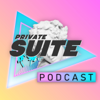 Private Suite Podcast - Private Suite Magazine