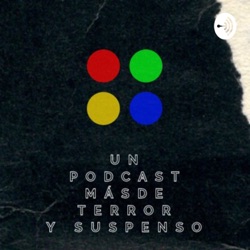 Un Podcast Más De Terror Y Suspenso