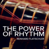 The Power of Rhythm - Reinhard Flatischler