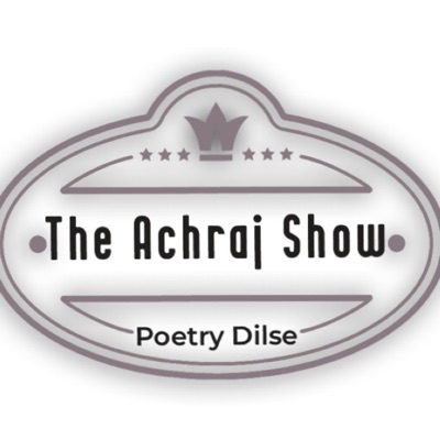 The Achraj Show : Poetry ♡ से