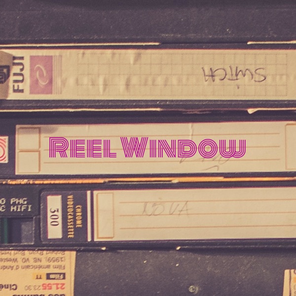 Reel Window: Rewatching Random Movies from our Childhood Artwork