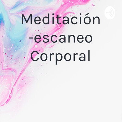 Meditación -escaneo Corporal