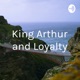 A look into why Loyalty was so Important during the reign of King Arthur