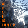 What Is Love? - WhatIsLove