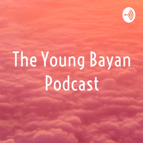 The Young Bayan Podcast