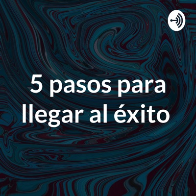 5 pasos para llegar al éxito