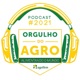 Podcast Orgulho do Agro