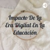 Impacto De La Era Digital En La Educación