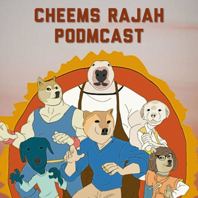 Cheems Rajah Podmcast:Cheems Rajah
