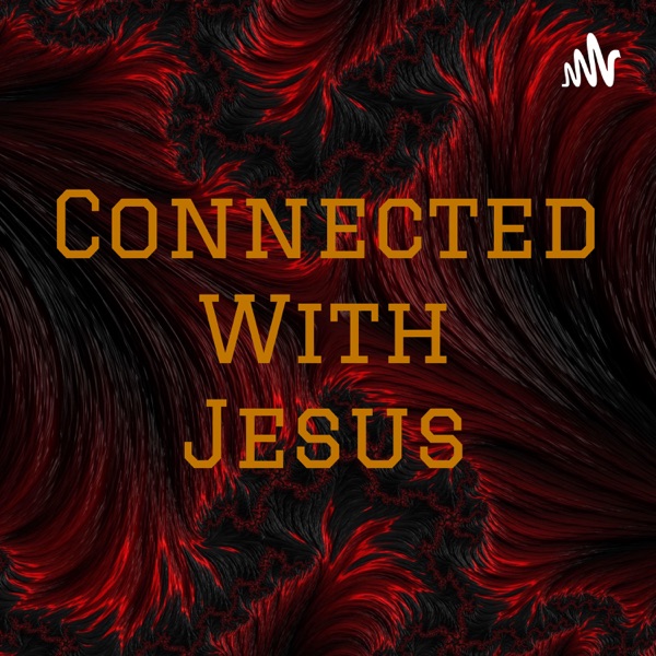 Connected With Jesus Artwork