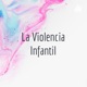 La Violencia Infantil