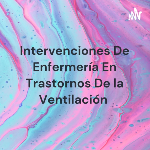 Intervenciones De Enfermería En Trastornos De la Ventilación 