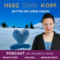 Herz über Kopf - Spiritualität erleben | Graziella Wicki