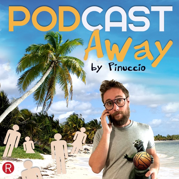 PODCAST Away by Pinuccio