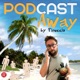 E12 - PODCAST Away by Pinuccio