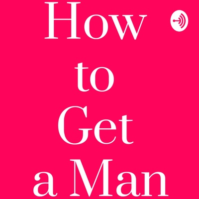 Funky and Bold Presents: How to Get a Man