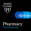Mayo Clinic Pharmacy Grand Rounds - Mayo Clinic