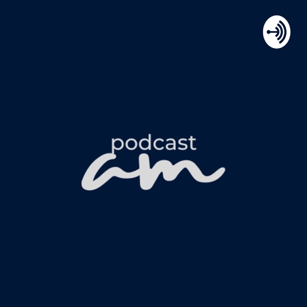am podcast