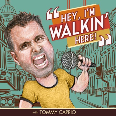 Hey, I’m Walkin’ Here! with Tommy