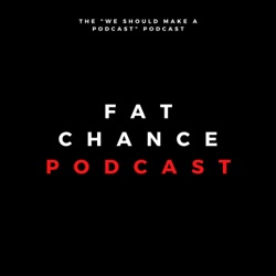 Fat Chance Podcast