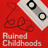 Ruined Childhoods podcast