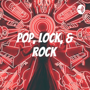 Pop, Lock, & Rock