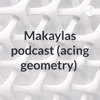 Makaylas podcast (acing geometry) artwork