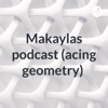 Makaylas podcast (acing geometry)  artwork