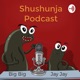 Shushunja Podcast