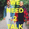 WE NEED 2 TALK artwork