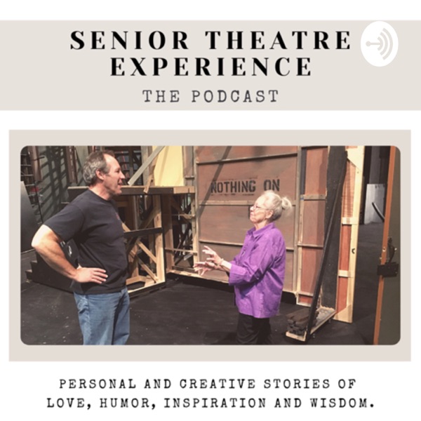 Senior Theatre Experience the Podcast