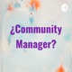 ¿Community Manager?