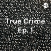 True Crime Ep. 1 artwork