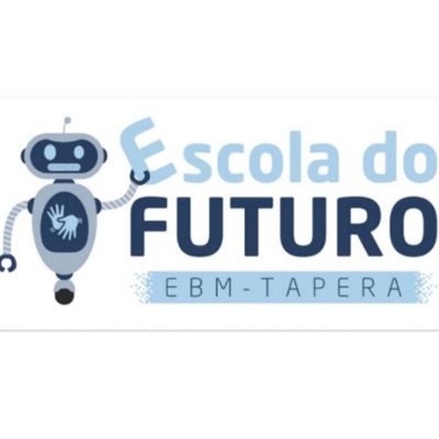 Podcast da Escola do Futuro - EBM Tapera:Escola do Futuro - EBM Tapera
