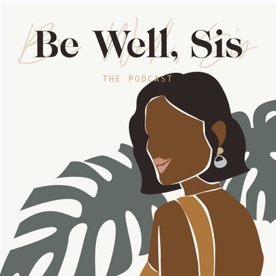 Be Well Sis: The Podcast:Cassandre Dunbar