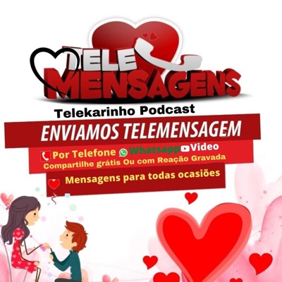 Mensagens - Telemensagem - Telemensagens - Telekarinho -TK PRODUÇÕES - Podcasts