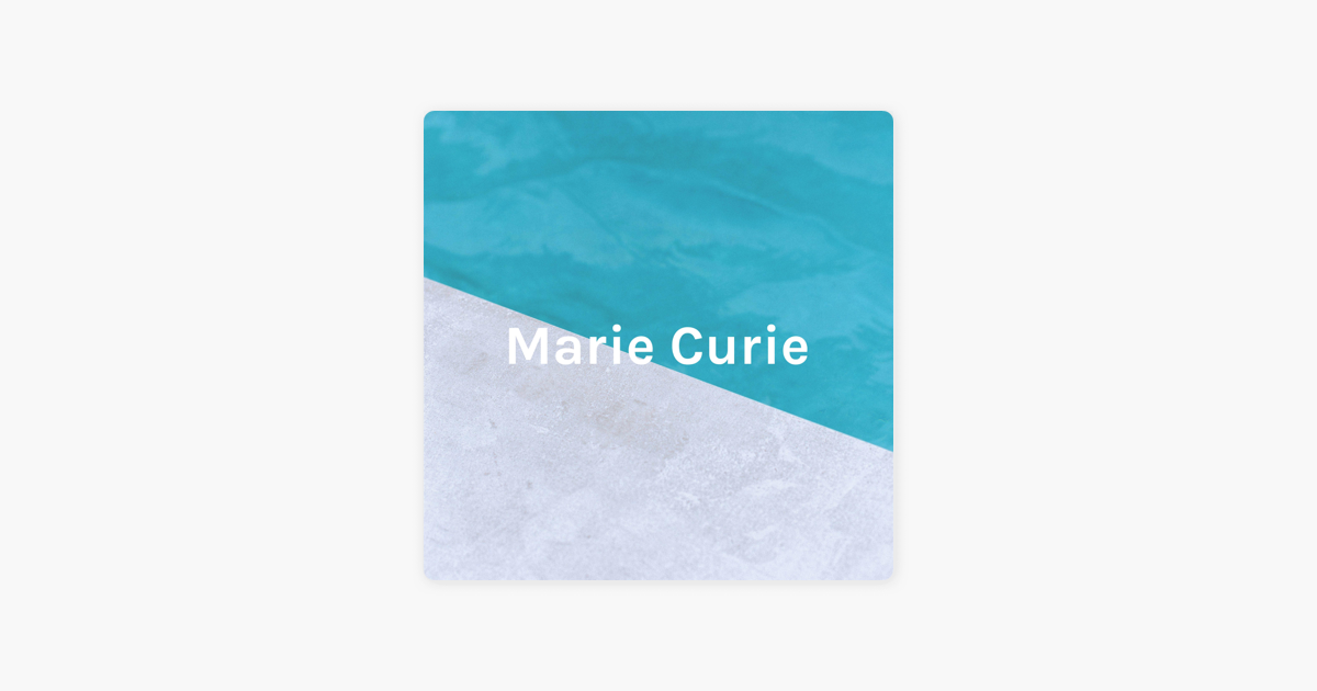 ‎Marie Curie - the woman who changed science on Apple Podcasts