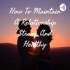 How To Maintain A Relationship Strong And Healthy