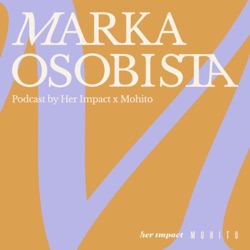 "Marka osobista" podcast by Her Impact x Mohito 