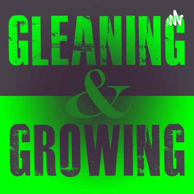 Gleaning and Growing with Pastor Scott McGraw