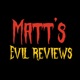 The Matt's Evil Reviews