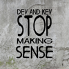 Devin & Kevin Stop Making Sense - Devin & Kevin Inc.